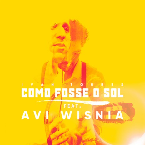 Como Fosse o Sol ft. Avi Wisnia | Boomplay Music