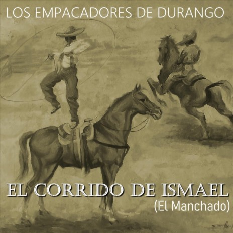 El Corrido de Ismael (El Manchado) | Boomplay Music