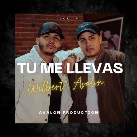 Tu Me Llevas ft. Wilbert Rivera | Boomplay Music