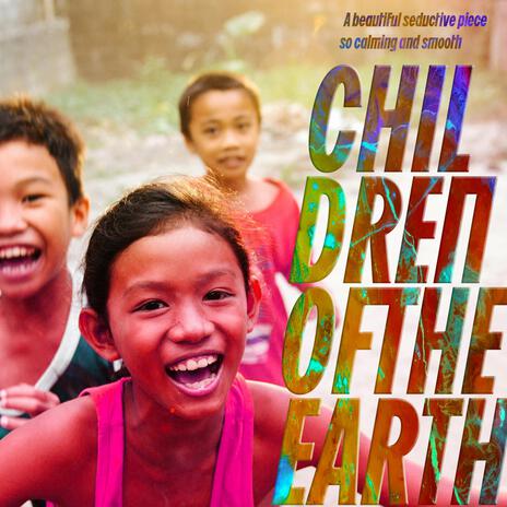 Children of the Earth | Boomplay Music