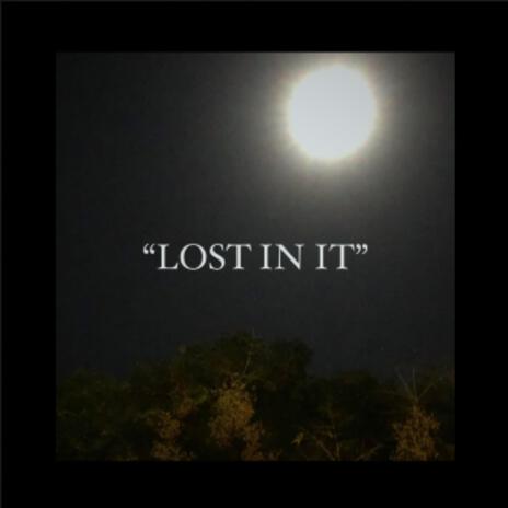 LOST IN IT | Boomplay Music