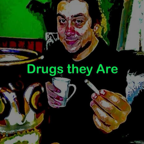 Drugs They Are | Boomplay Music