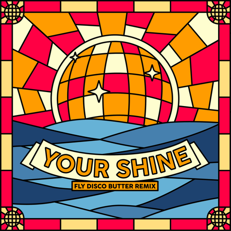 Your Shine (Fly Disco Butter Remix) | Boomplay Music