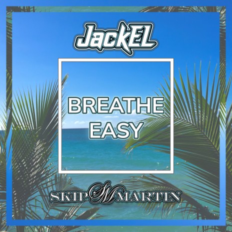 Breathe Easy ft. Skip Martin