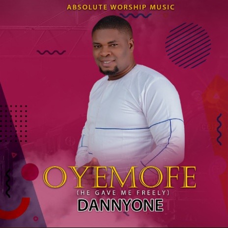 Oyemofe( He Gave Me Freely) | Boomplay Music