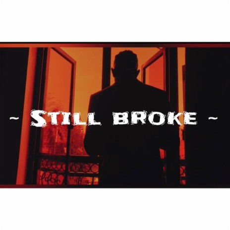 Still Broke | Boomplay Music