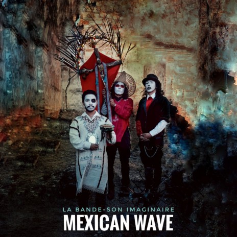 Mexican Wave | Boomplay Music