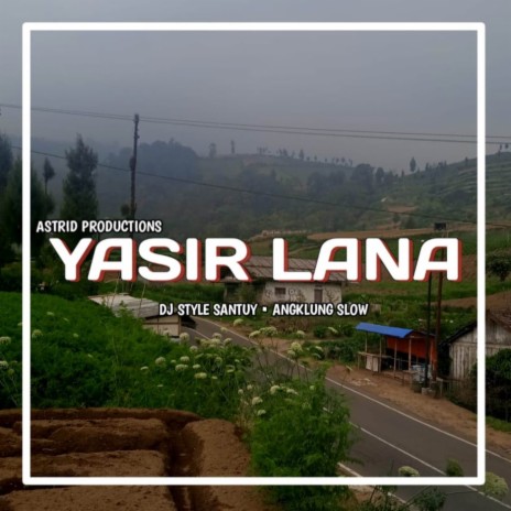 DJ YASIR LANA • STYLE SANTUY • HADROH | Boomplay Music