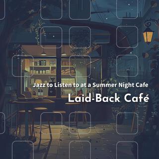 Jazz to Listen to at a Summer Night Cafe