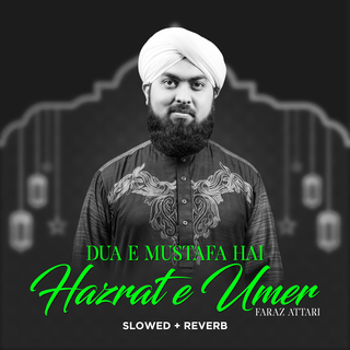Dua e Mustafa Hai Hazrat e Umer (Lofi-Mix)