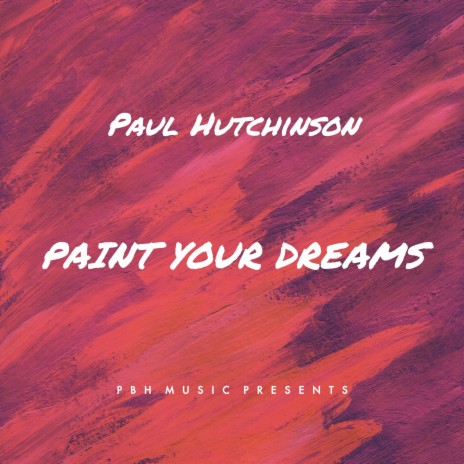 Paint Your Dreams | Boomplay Music