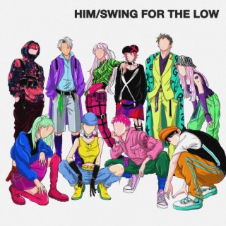 Him / Swing For The Low