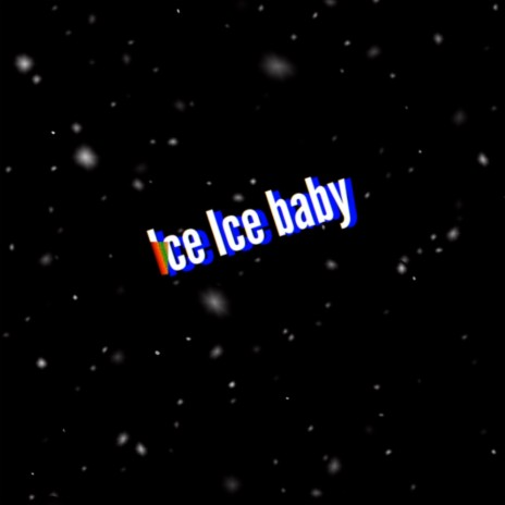 Ice Ice Baby | Boomplay Music