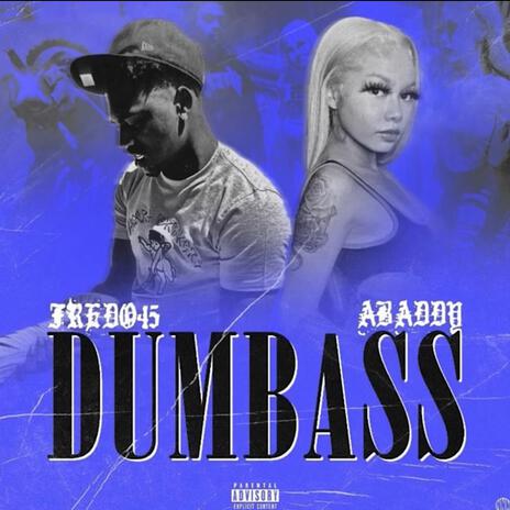 DUMBASS ft. Fredo Bagz | Boomplay Music