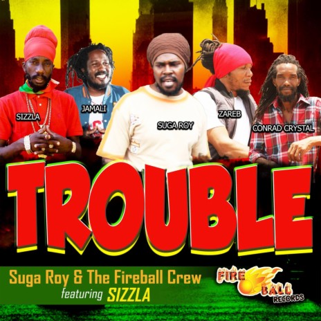 Trouble ft. Conrad Crystal, Zareb, Sizzla & Jahmali | Boomplay Music