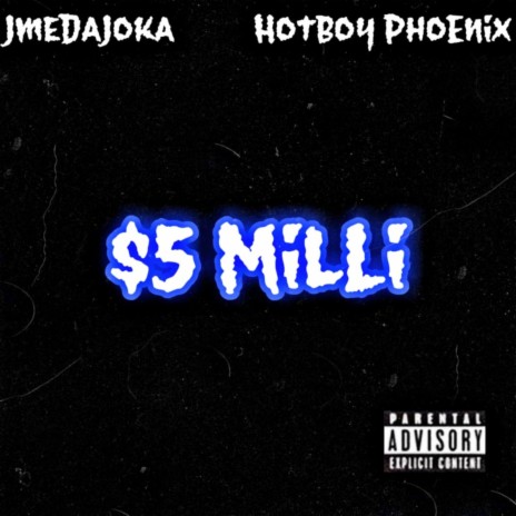 $5 Milli ft. Hotboy Phoenix | Boomplay Music