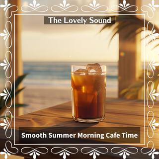 Smooth Summer Morning Cafe Time