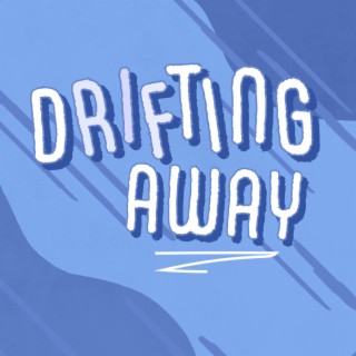 Drifting Away