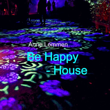 Be Happy - House | Boomplay Music