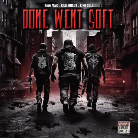 DONE WENT SOFT ft. KILLA KHAOS & KING SOLO | Boomplay Music