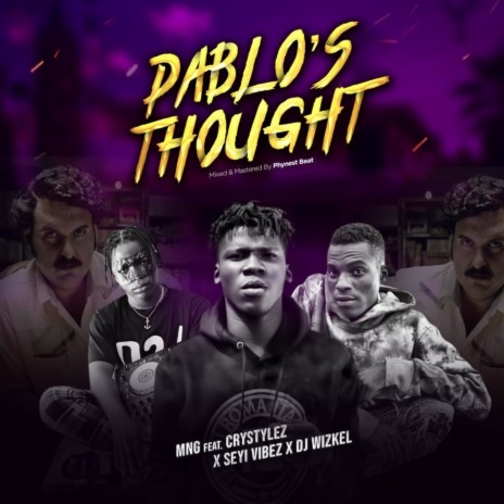Pablo’s Thought ft. Crystylez, Seyi Vibez & Dj Wizkel | Boomplay Music