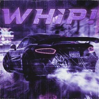 WHIP! ((Slowed))