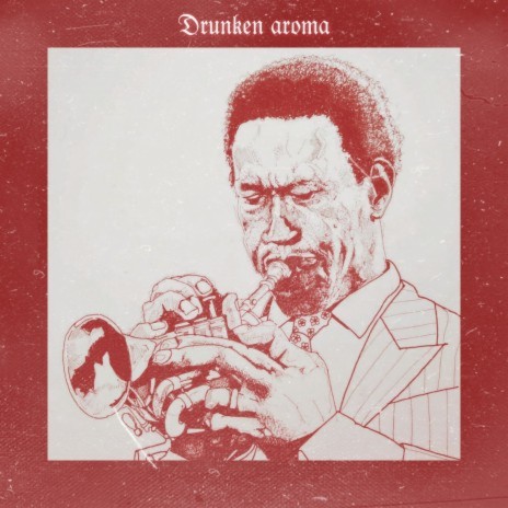 drunken aroma | Boomplay Music