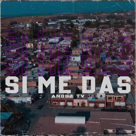 SI ME DAS | Boomplay Music