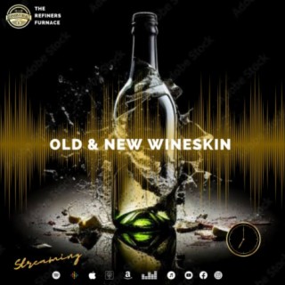 THE OLD & NEW WINESKIN
