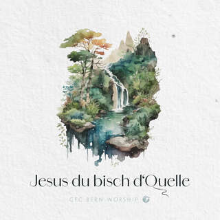 Jesus du bisch d'Quelle