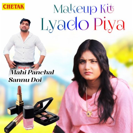 Makeup Kit Lyado Piya ft. Sannu Doi | Boomplay Music
