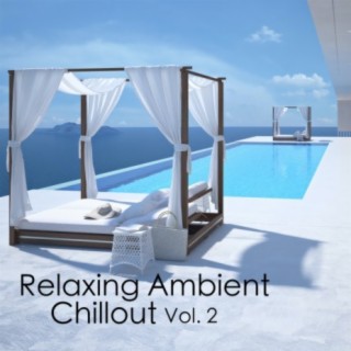 Relaxing Ambient Chillout Vol. 2