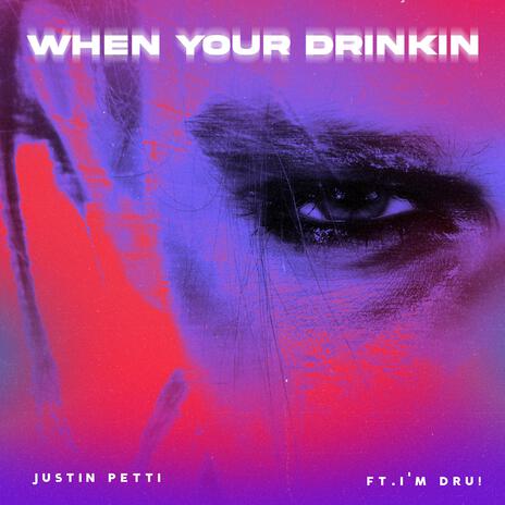 When Your Drinkin ft. I'm Dru! | Boomplay Music