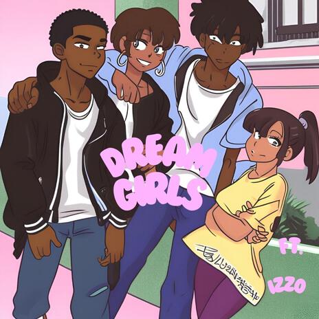 DreamGirls ft. Izzo | Boomplay Music