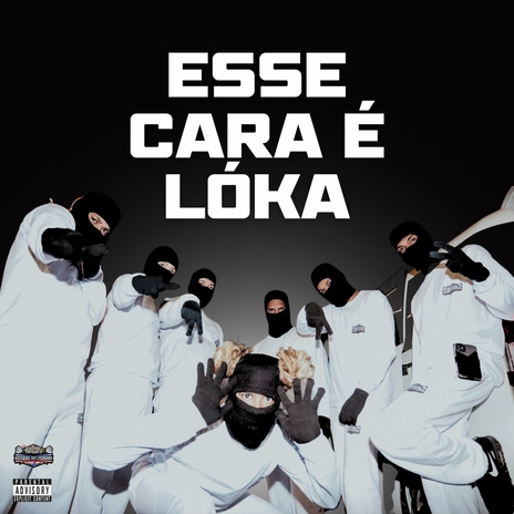 ESSE CARA É LÓKA ft. SL MC, Erickão, TUNIKIM, BT & LEO NH | Boomplay Music