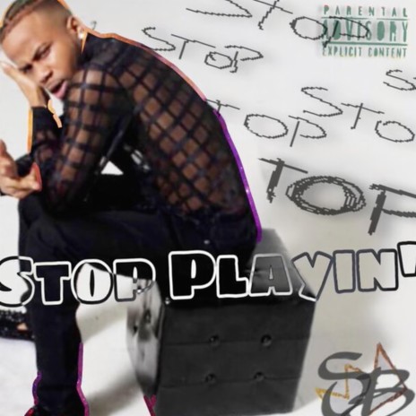 Stop Playin | Boomplay Music
