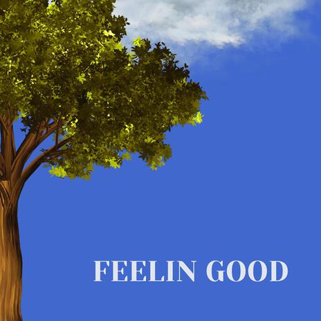 Feelin Good | Boomplay Music