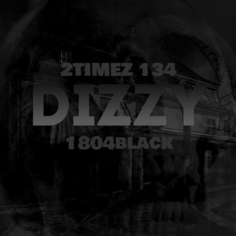 DIZZY ft. 1804black | Boomplay Music