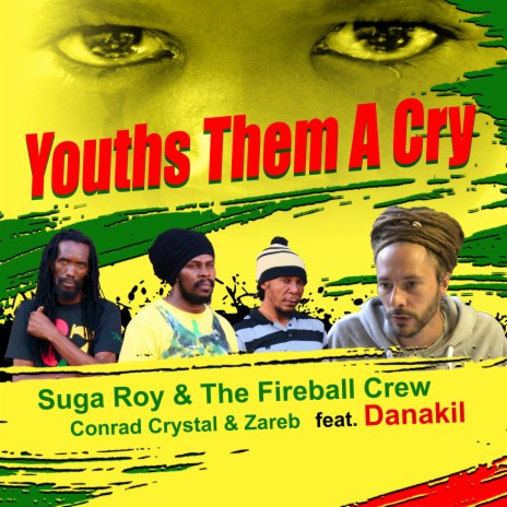 Youths Them A Cry ft. The Fireball Crew, Conrad Crystal, Zareb & Balik | Boomplay Music