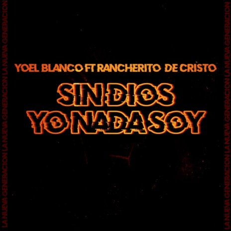 Sin Dios Yo Nada Soy (Reguetón Cristiano) ft. Rancherito de Cristo | Boomplay Music