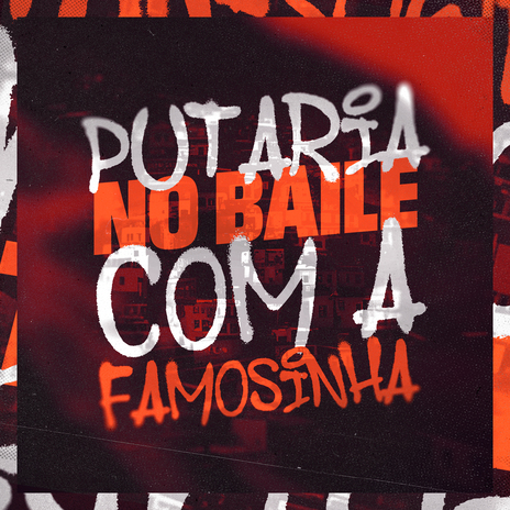 Putaria no Baile Com a Famosinha ft. MC Douglinhas BDB & ESTRELA'S | Boomplay Music