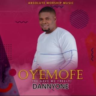 Oyemofe( He Gave Me Freely)