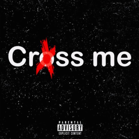 Cross me | Boomplay Music