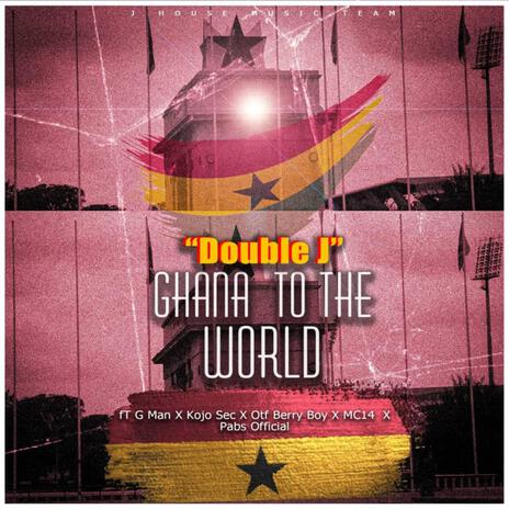 Ghana to the world ft. Kwahu boys | Boomplay Music
