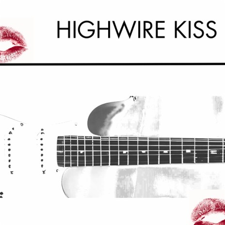 Highwire Kiss | Boomplay Music