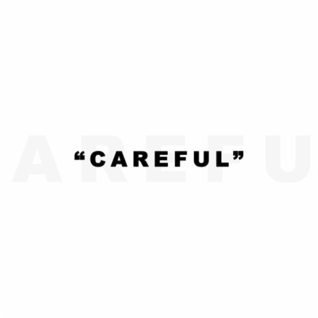 Careful | Boomplay Music