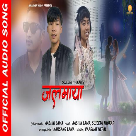 Jalmaya ft. Ashik Lama & Sujeeta Thokar | Boomplay Music