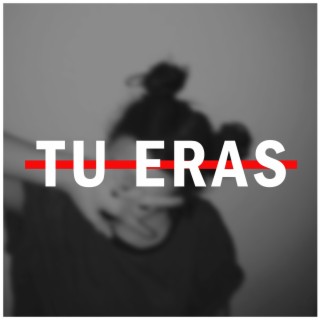 Tu Eras