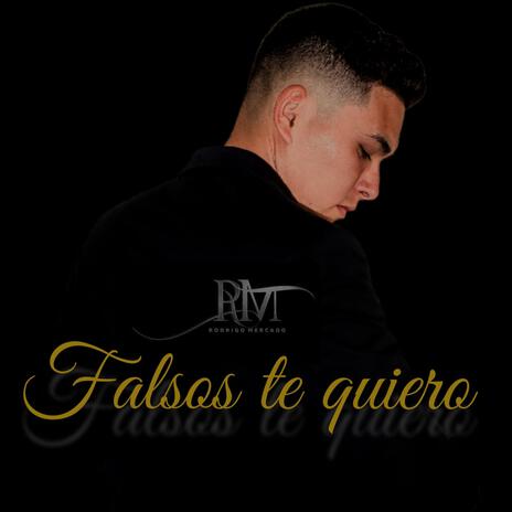 falsos te quiero | Boomplay Music