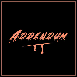 Addendum lyrics | Boomplay Music